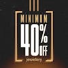 Exclusive Deal: Minimum 40% Jewellery